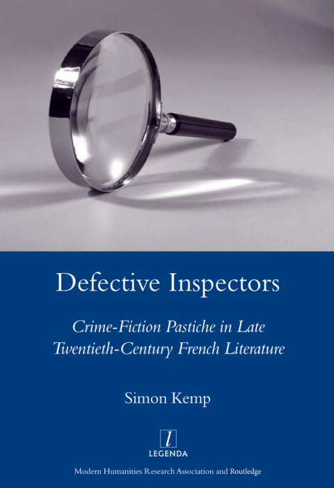 DEFECTIVE INSPECTORS: CRIME-FICTION PASTICHE IN LATE TWENTIETH-CENTURY FRENCH LITERATURE