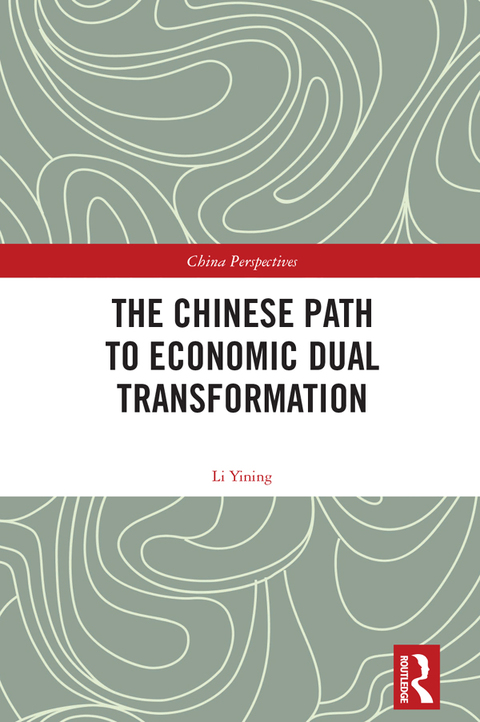 THE CHINESE PATH TO ECONOMIC DUAL TRANSFORMATION