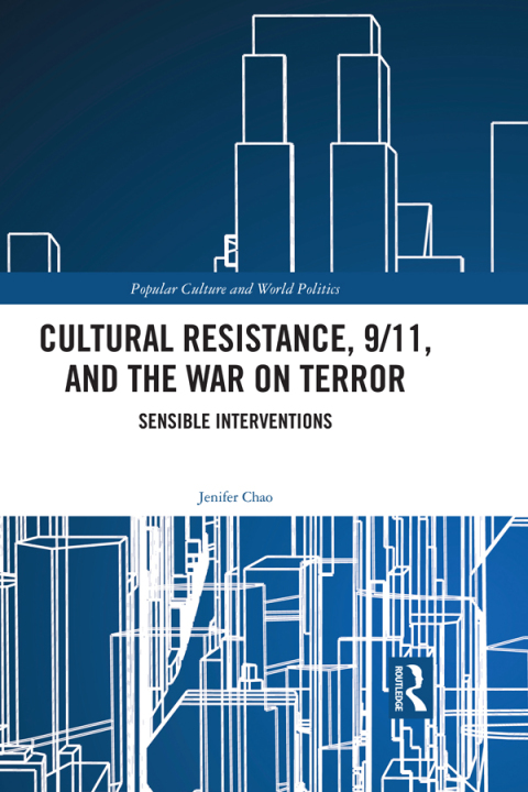 CULTURAL RESISTANCE, 9/11, AND THE WAR ON TERROR