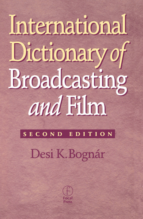 INTERNATIONAL DICTIONARY OF BROADCASTING AND FILM