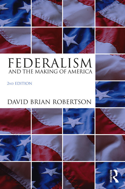 FEDERALISM AND THE MAKING OF AMERICA