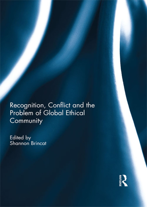 RECOGNITION, CONFLICT AND THE PROBLEM OF GLOBAL ETHICAL COMMUNITY