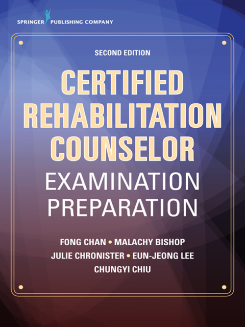 CERTIFIED REHABILITATION COUNSELOR EXAMINATION PREPARATION, SECOND EDITION