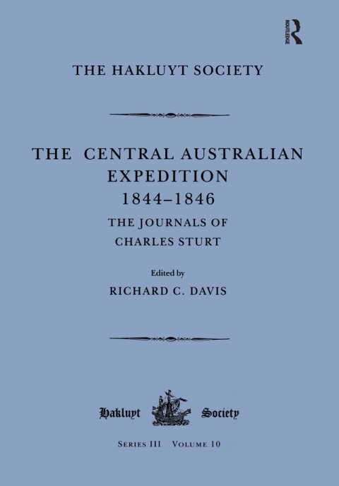THE CENTRAL AUSTRALIAN EXPEDITION 1844-1846 / THE JOURNALS OF CHARLES STURT