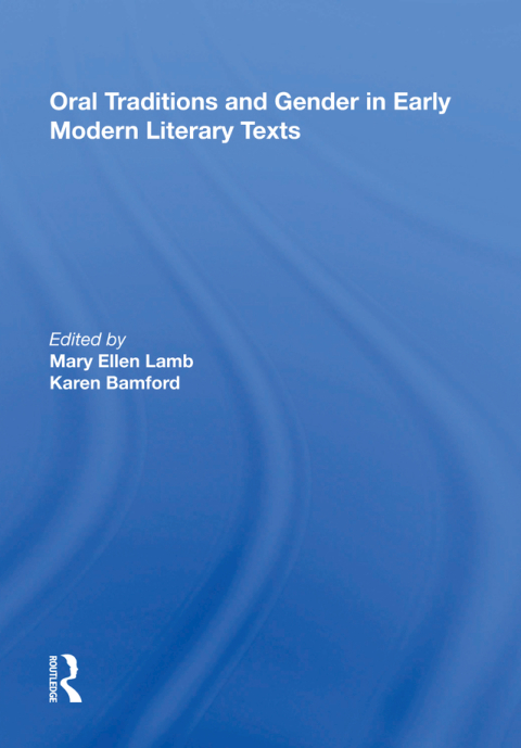 ORAL TRADITIONS AND GENDER IN EARLY MODERN LITERARY TEXTS
