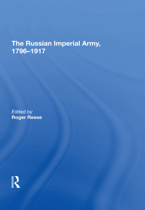 THE RUSSIAN IMPERIAL ARMY 1796?1917