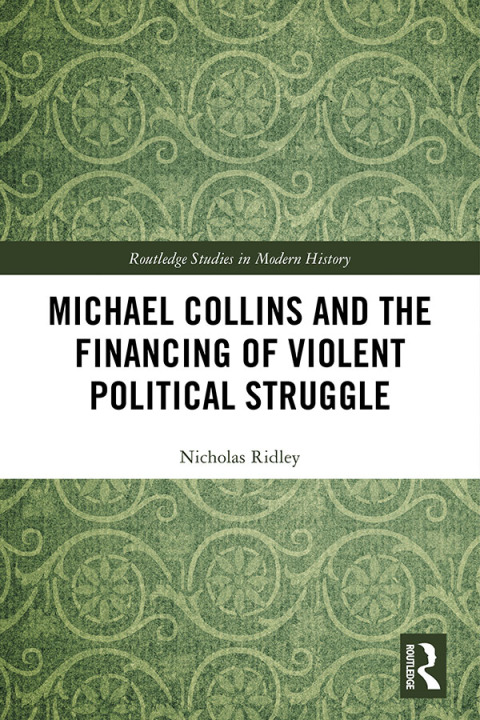 MICHAEL COLLINS AND THE FINANCING OF VIOLENT POLITICAL STRUGGLE