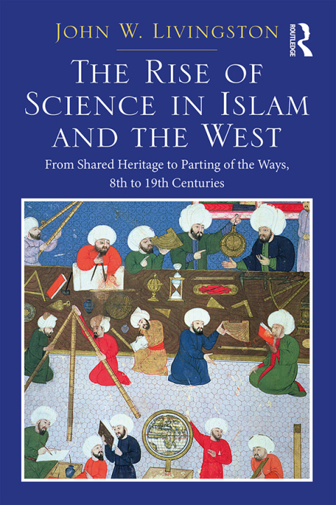 THE RISE OF SCIENCE IN ISLAM AND THE WEST