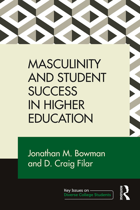 MASCULINITY AND STUDENT SUCCESS IN HIGHER EDUCATION