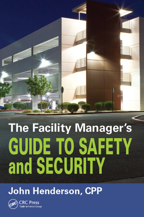 THE FACILITY MANAGER'S GUIDE TO SAFETY AND SECURITY