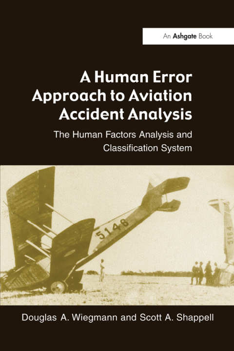 A HUMAN ERROR APPROACH TO AVIATION ACCIDENT ANALYSIS