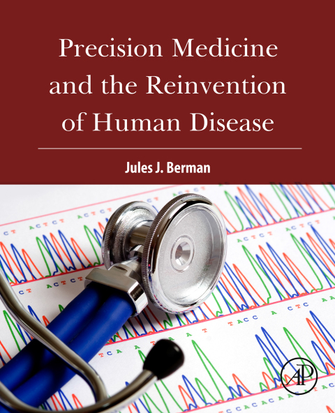PRECISION MEDICINE AND THE REINVENTION OF HUMAN DISEASE