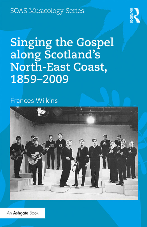 SINGING THE GOSPEL ALONG SCOTLAND?S NORTH-EAST COAST, 1859?2009