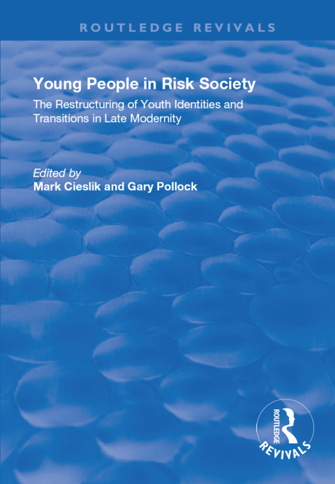 YOUNG PEOPLE IN RISK SOCIETY: THE RESTRUCTURING OF YOUTH IDENTITIES AND TRANSITIONS IN LATE MODERNITY