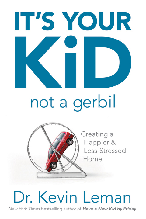 IT'S YOUR KID, NOT A GERBIL