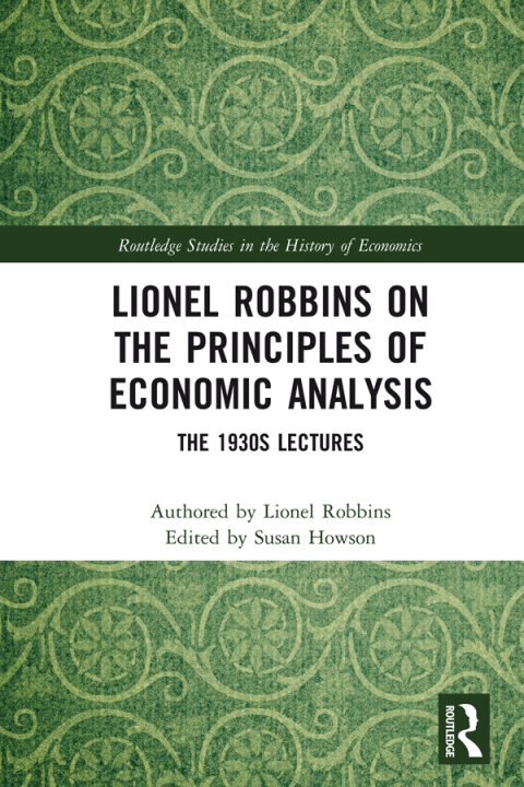 LIONEL ROBBINS ON THE PRINCIPLES OF ECONOMIC ANALYSIS