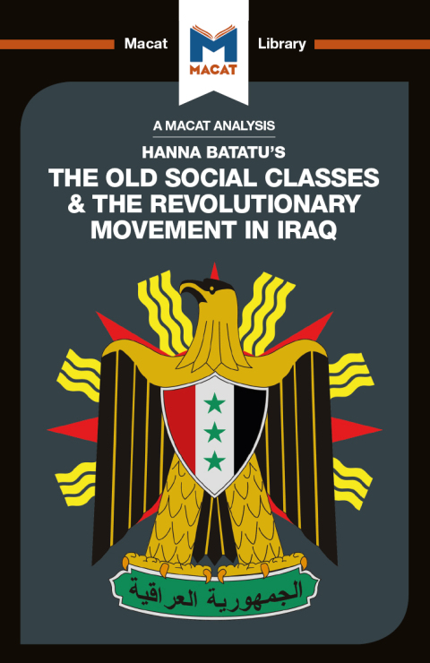 AN ANALYSIS OF HANNA BATATU'S THE OLD SOCIAL CLASSES AND THE REVOLUTIONARY MOVEMENTS OF IRAQ