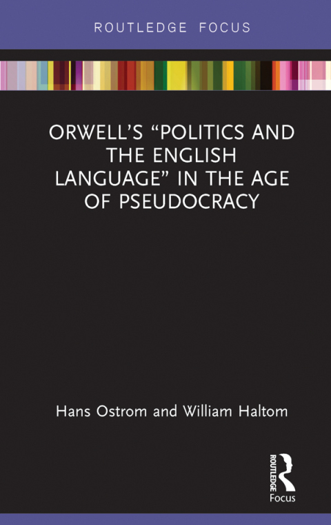 ORWELL?S ?POLITICS AND THE ENGLISH LANGUAGE? IN THE AGE OF PSEUDOCRACY