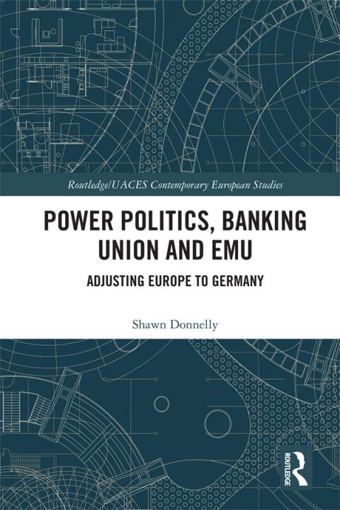 POWER POLITICS, BANKING UNION AND EMU