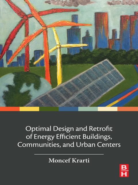 OPTIMAL DESIGN AND RETROFIT OF ENERGY EFFICIENT BUILDINGS, COMMUNITIES, AND URBAN CENTERS