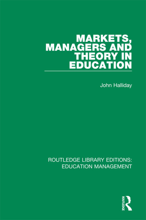 MARKETS, MANAGERS AND THEORY IN EDUCATION