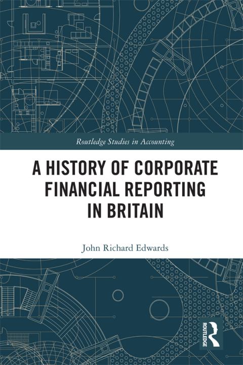A HISTORY OF CORPORATE FINANCIAL REPORTING IN BRITAIN
