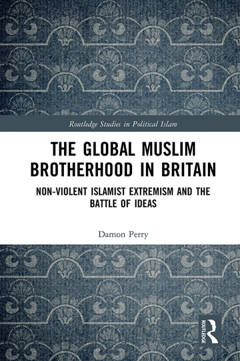 THE GLOBAL MUSLIM BROTHERHOOD IN BRITAIN