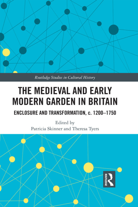 THE MEDIEVAL AND EARLY MODERN GARDEN IN BRITAIN