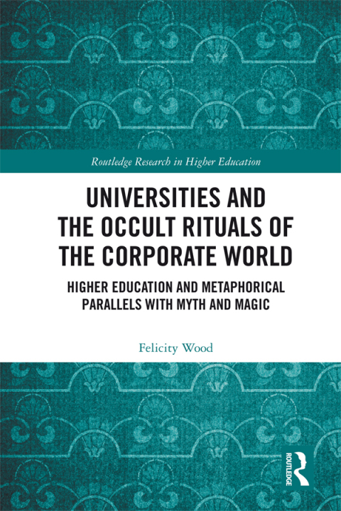 UNIVERSITIES AND THE OCCULT RITUALS OF THE CORPORATE WORLD
