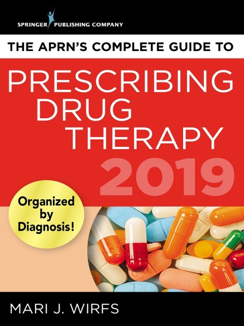 THE APRN'S COMPLETE GUIDE TO PRESCRIBING DRUG THERAPY 2019