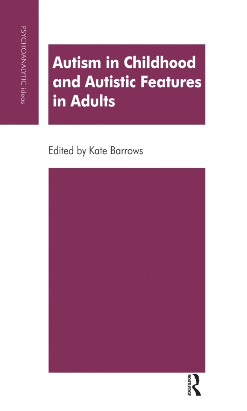 AUTISM IN CHILDHOOD AND AUTISTIC FEATURES IN ADULTS
