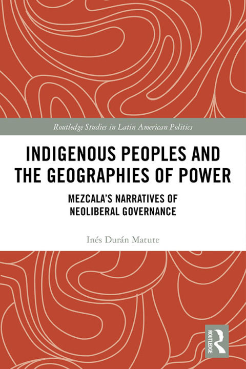 INDIGENOUS PEOPLES AND THE GEOGRAPHIES OF POWER