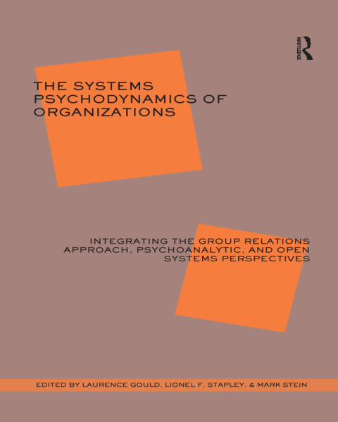 THE SYSTEMS PSYCHODYNAMICS OF ORGANIZATIONS
