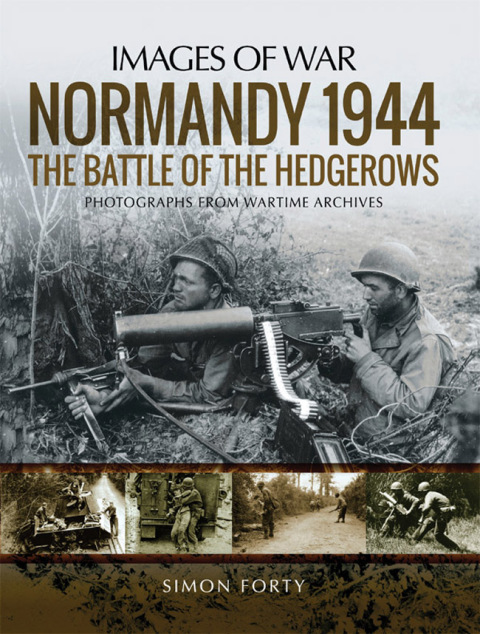 NORMANDY 1944: THE BATTLE OF THE HEDGEROWS