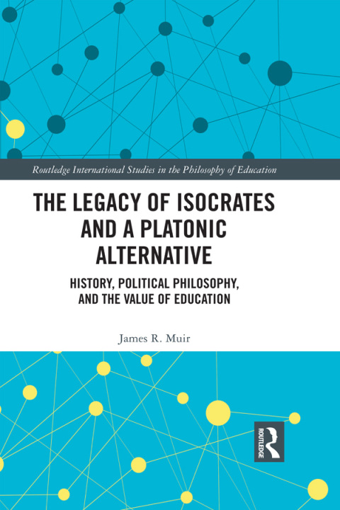 THE LEGACY OF ISOCRATES AND A PLATONIC ALTERNATIVE