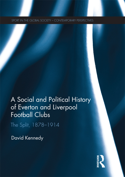 A SOCIAL AND POLITICAL HISTORY OF EVERTON AND LIVERPOOL FOOTBALL CLUBS