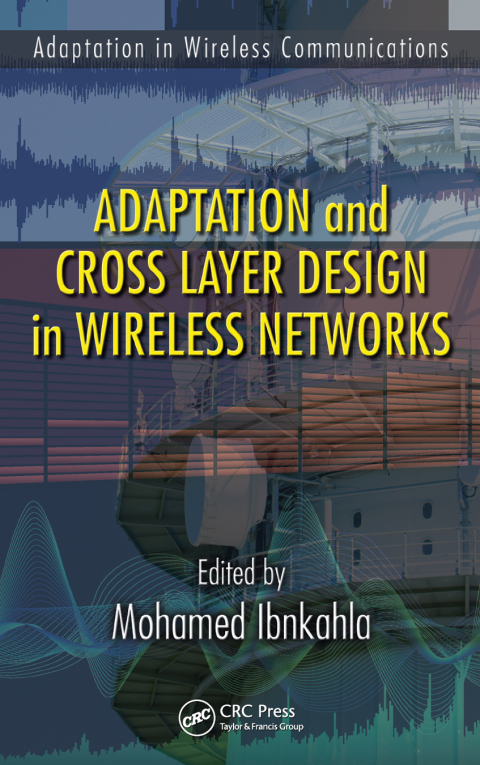 ADAPTATION AND CROSS LAYER DESIGN IN WIRELESS NETWORKS