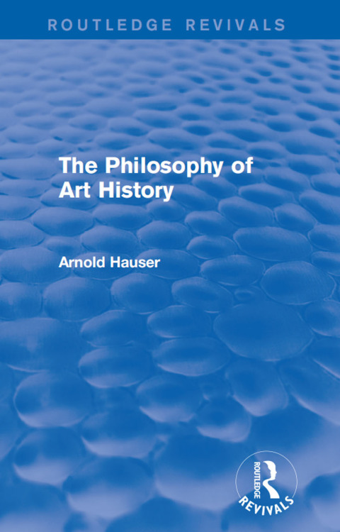 THE PHILOSOPHY OF ART HISTORY (ROUTLEDGE REVIVALS)