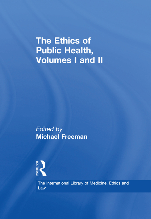 THE ETHICS OF PUBLIC HEALTH, VOLUMES I AND II