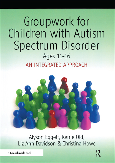 GROUPWORK FOR CHILDREN WITH AUTISM SPECTRUM DISORDER AGES 11-16