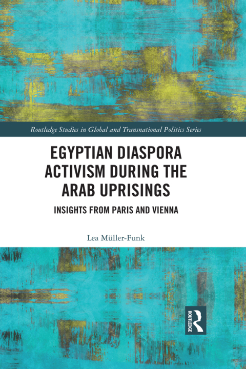 EGYPTIAN DIASPORA ACTIVISM DURING THE ARAB UPRISINGS