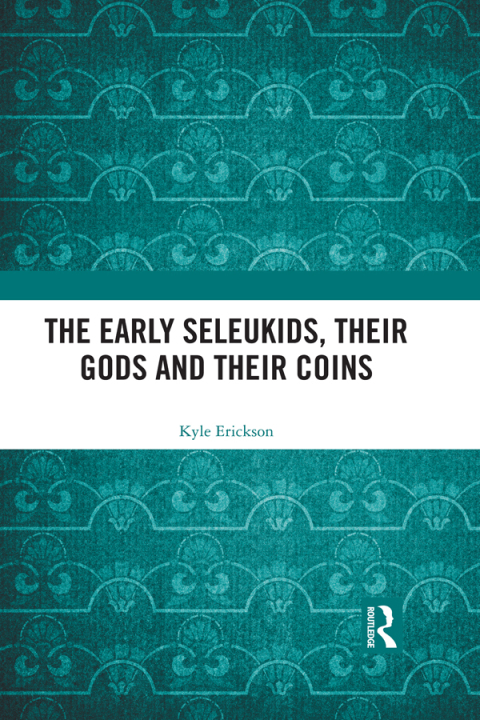 THE EARLY SELEUKIDS, THEIR GODS AND THEIR COINS