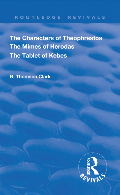 THE CHARACTERS OF THEOPHRASTOS. THE MIMES OF HERODAS. THE TABLET OF KEBES. (1909)