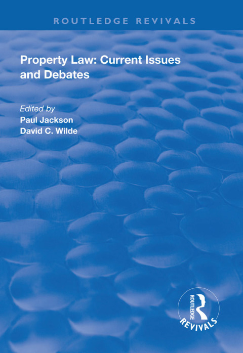 PROPERTY LAW: CURRENT ISSUES AND DEBATES