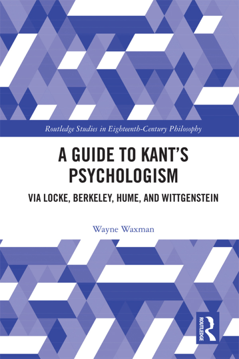 A GUIDE TO KANT?S PSYCHOLOGISM
