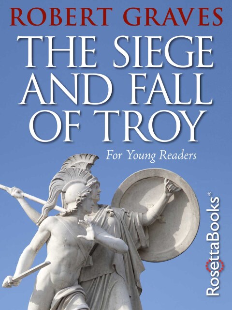 THE SIEGE AND FALL OF TROY