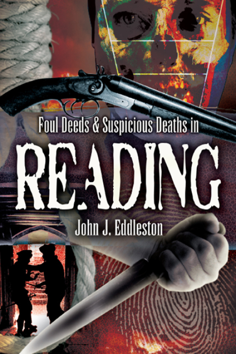 FOUL DEEDS & SUSPICIOUS DEATHS IN READING