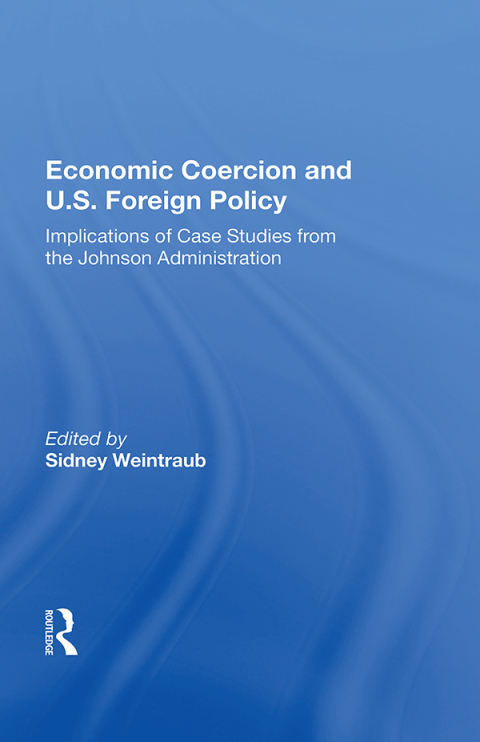 ECONOMIC COERCION AND U.S. FOREIGN POLICY