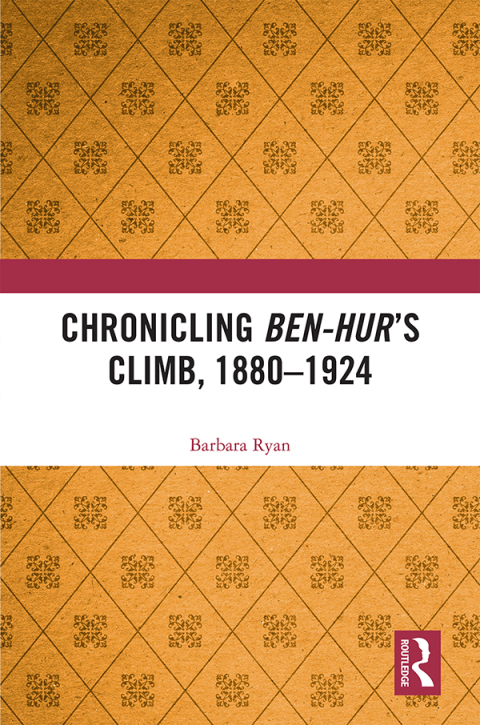 CHRONICLING BEN-HUR?S CLIMB, 1880-1924
