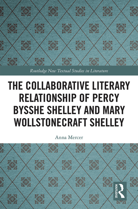 THE COLLABORATIVE LITERARY RELATIONSHIP OF PERCY BYSSHE SHELLEY AND MARY WOLLSTONECRAFT SHELLEY